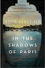 In the Shadows of Paris The Nazi Concentration Camp that Dimmed theCity of Light