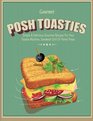 Posh Toasties Simple  Delicious Gourmet Recipes For Your Toastie Machine Sandwich Grill Or Panini Press