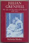 Julian Grenfell His Life and the Times of His Death 18881915