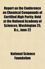 Report on the Conference on Chemical Compounds of Certified High Purity Held at the National Academy of Sciences Washington 25 Dc June 22