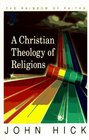 A Christian Theology of Religions The Rainbow of Faiths
