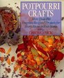 Potpourri Crafts More Than 100 Fragrant Recipes  Projects for Every Room in Your Home