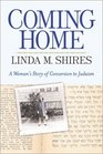 Coming Home A Woman's Story of Conversion to Judaism