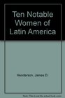 Ten Notable Women of Latin America