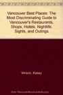Vancouver Best Places The Most Discriminating Guide to Vancouver's Restaurants Shops Hotels Nightlife Sights and Outings