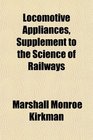 Locomotive Appliances, Supplement to the Science of Railways