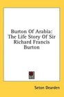 Burton Of Arabia The Life Story Of Sir Richard Francis Burton