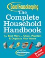Good Housekeeping The Complete Household Handbook Revised Edition The Best Ways to Clean Maintain  Organize Your Home