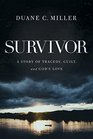 Survivor A Story of Tragedy Guilt and Grace