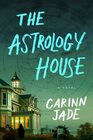 The Astrology House A Novel