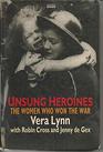 Unsung Heroines The Women Who Won the War