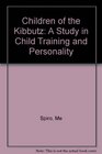 Children of the Kibbutz  A Study in Child Training and Personality Revised Edition