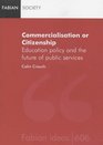 Commercialization or Citizenship Education Policy and the Future of Public Services