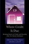 Where Credit is Due Bringing Equity to Credit and Housing After the Market Meltdown