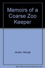 Memoirs of a Coarse Zoo Keeper