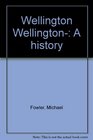 Wellington Wellington A history