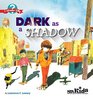 Dark as a Shadow  PB330X15