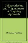 College Algebra and Trigonometry A Graphing Approach