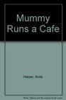 Mummy Runs a Cafe