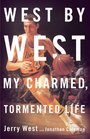 West by West My Charmed Tormented Life