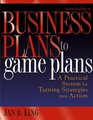 Business Plans to Game Plans  A Practical System for Turning Strategies into Action