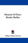 Memoir Of Percy Bysshe Shelley