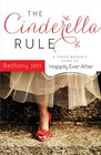 The Cinderella Rule A Young Woman's Guide to Happily Ever After