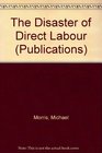 The Disaster of Direct Labour