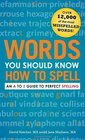 Words You Should Know How to Spell An A to Z Guide to Perfect Spelling