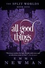 All Good Things The Split Worlds  Book Five