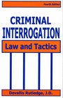 Criminal Interrogation Law and Tactics