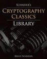 Schneier's Cryptography Classics Library Applied Cryptography Secrets and Lies and Practical Cryptography