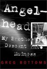 Angelhead : My Brother's Descent into Madness