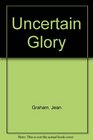 Uncertain Glory