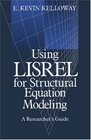 Using LISREL for Structural Equation Modeling  A Researcher's Guide