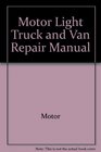 Motor Light Truck and Van Repair Manual 19801986