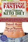 Complete Intermittent Fasting and Vegetarian Keto Diet Book 2in1 Ultimate Guide to Fast Weight Loss and Healthy Life for Women and Men  Delicious  in a Short Time with No Risk to Your Health