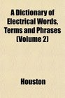 A Dictionary of Electrical Words Terms and Phrases