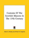 Customs Of The Scottish Masons In The 17th Century