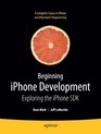 Beginning iPhone Development Exploring the iPhone SDK