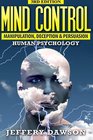 Mind Control Manipulation Deception and Persuasion Exposed Human Psychology