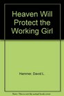 Heaven Will Protect the Working Girl