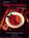 Fast Cooking in a Slow Cooker Every Day of the Year A Slow Cooker Vegetarian Cookbook
