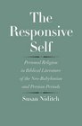 The Responsive Self Personal Religion in Biblical Literature of the NeoBabylonian and Persian Periods