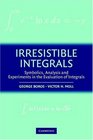 Irresistible Integrals  Symbolics Analysis and Experiments in the Evaluation of Integrals