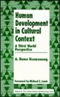 Human Development in Cultural Context: A Third World Perspective (Cross Cultural Research and Methodology)