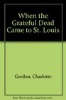 When the Grateful Dead Came to St Louis