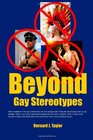 Beyond Gay Stereotypes Most members of the gay community are not recognizable from the stereotypes seen at gay parades Many are in long term  lives and their views on gayrelated issues