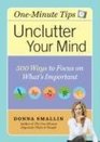 The One-Minute Organizer to Unclutter Your Mind : 500 Tips for Focusing on What's Important
