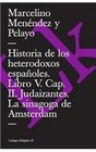 Historia De Los Heterodoxos Espanoles V/history of the Spanish Heterodox V Capitulo Ii Judaizantes La Sinagoga De Amsterdam
